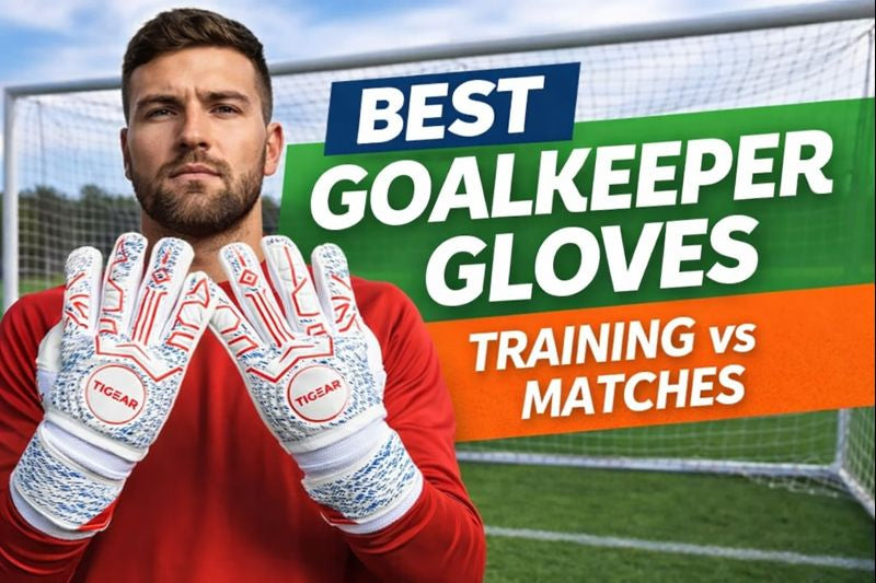 Best Goalkeeper Gloves for Training vs Matches: What Actually Matters