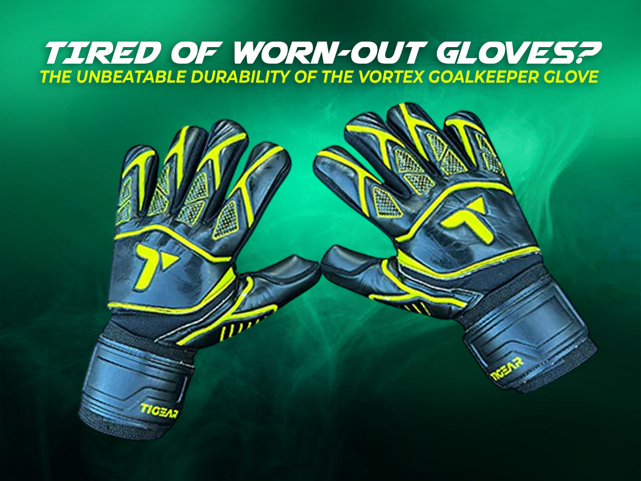 Tired of Worn-Out Gloves? The Unbeatable Durability of the Vortex Goalkeeper Glove