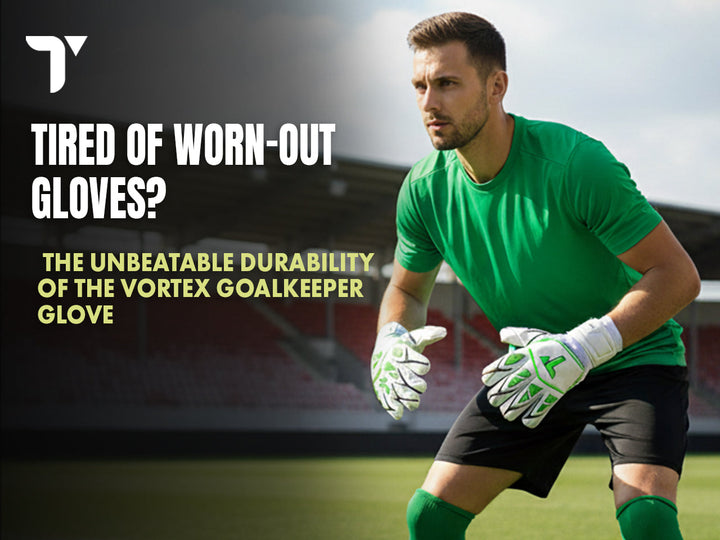 Tired of Worn-Out Gloves? The Unbeatable Durability of the Vortex Goalkeeper Glove