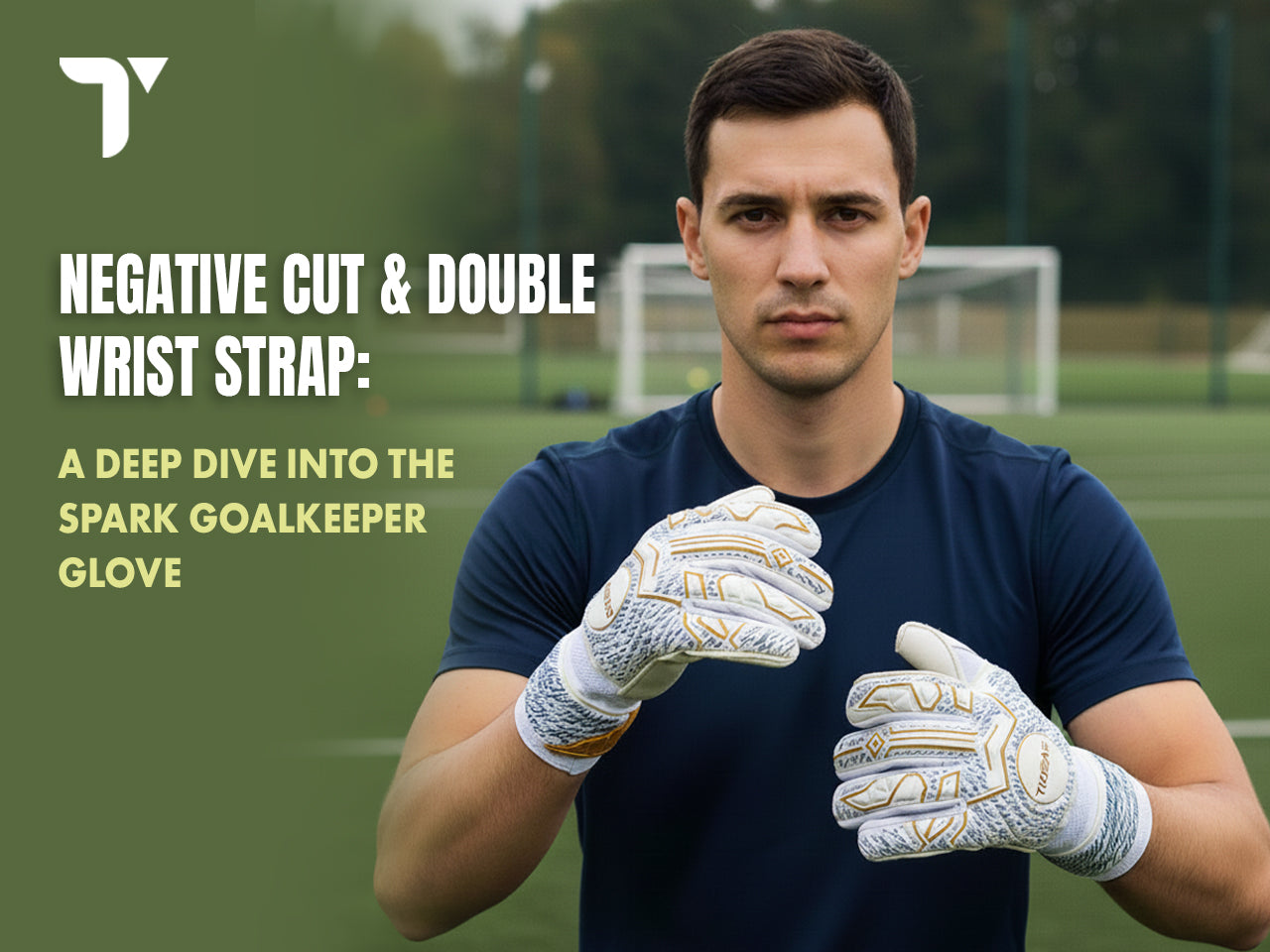 Negative Cut & Double Wrist Strap: A Deep Dive into the Spark Goalkeeper Glove